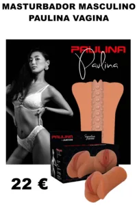 MASTURBADOR PAULINA VAGINA